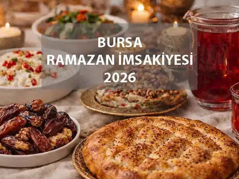 BURSA 2026 RAMAZAN İMSAKİYESİ: BURSA İÇİN İLK İFTAR VE SAHUR SAAT KAÇTA?