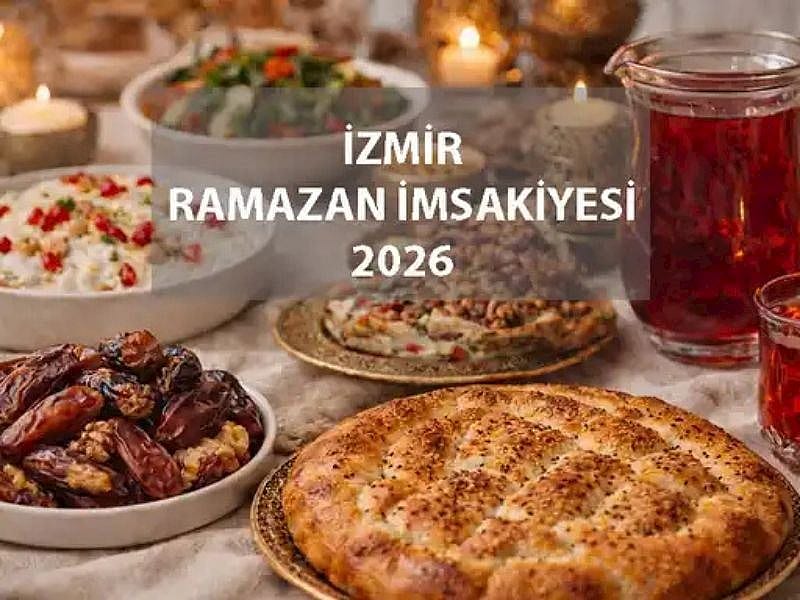 İZMİR 2026 RAMAZAN İMSAKİYESİ: İZMİR İÇİN İLK İFTAR VE SAHUR SAAT KAÇTA?