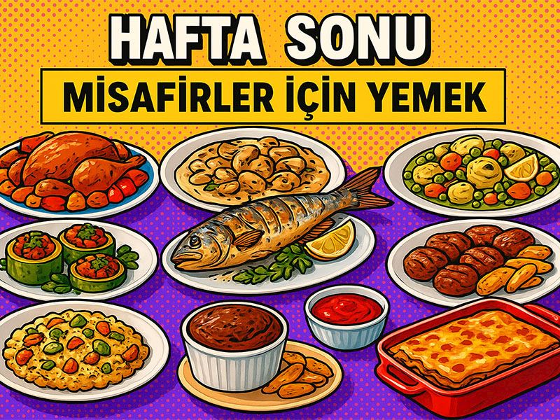 Hafta Sonu Misafirler İçin Yapılacak 10 Nefis Yemek