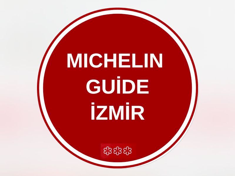 İzmir'de 3 Restorana Michelin Yıldızı: İzmir'de Michelin Yıldızı Kazanan Restoranlar
