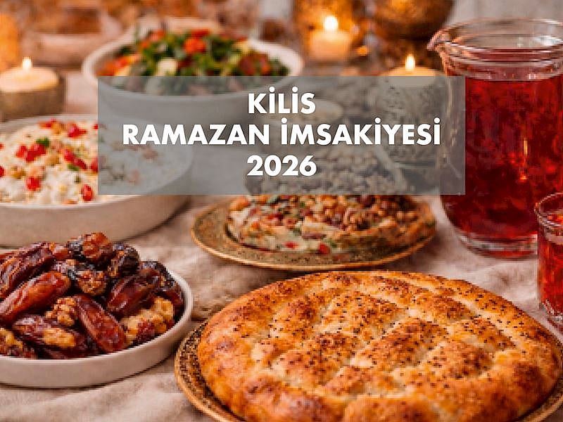 Kilis 2026 Ramazan İmsakiyesi: Kilis İçin İlk İftar, Sahur ve Teravih Saat Kaçta?