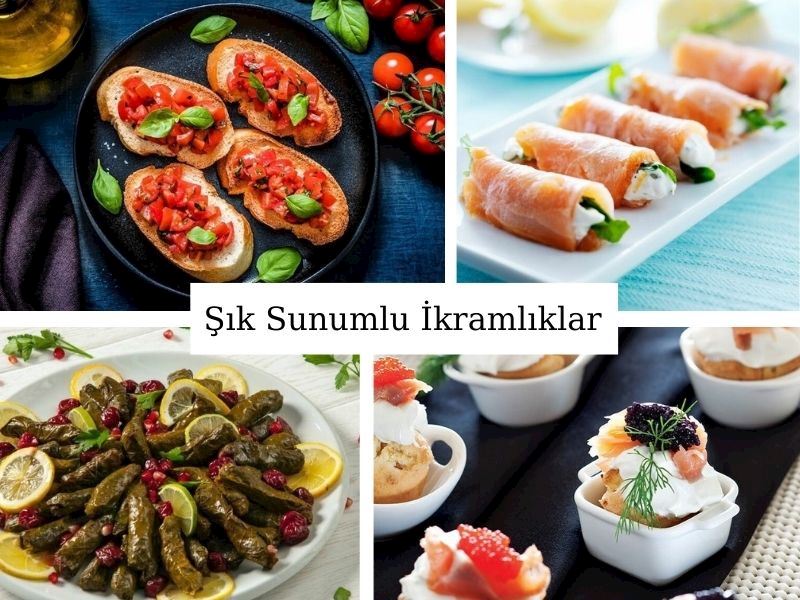 Şık Sunumlu İkramlar: Davet Sofralarının Yıldızı Olacak Şık Sunumlu 15 Tarif