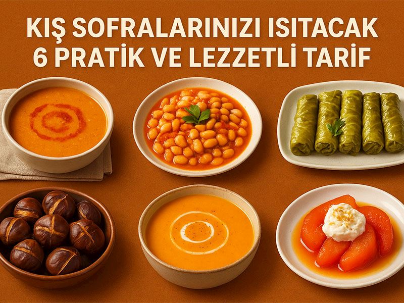 Sofralarınızı Isıtacak 6 Pratik ve Lezzetli Tarif
