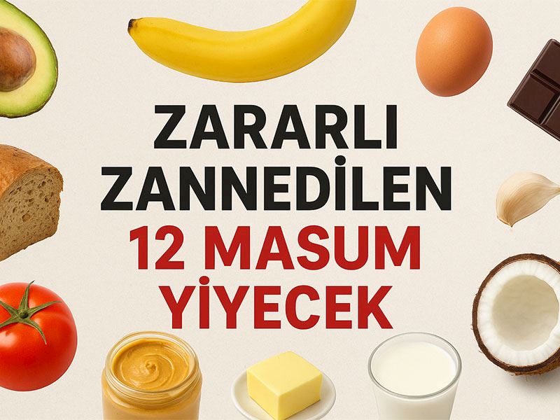 Zararlı Zannedilen 12 Masum Yiyecek